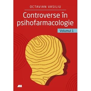 Controverse in Psihofarmacologie Vol.1 - Octavian Vasiliu