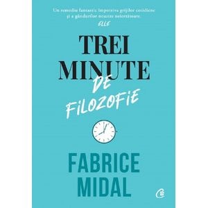 Trei minute de filozofie - Fabrice Midal