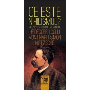 Ce este Nihilismul? - Fr. Nietzsche, M. Heidegger