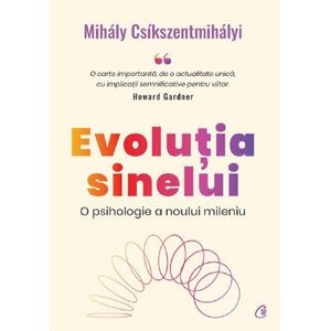 Evolutia sinelui - Mihaly Csikszentmihalyi