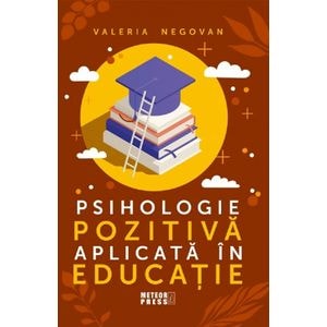 Psihologie pozitiva aplicata in educatie - Valeria Negovan