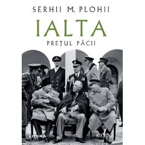 Ialta. Pretul pacii - Serhii M. Plohii