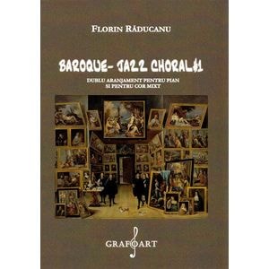 Baroque Jazz Choral 1 pentru pian si cor mixt - Florin Raducanu
