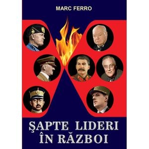 Sapte lideri in razboi - Marc Ferro