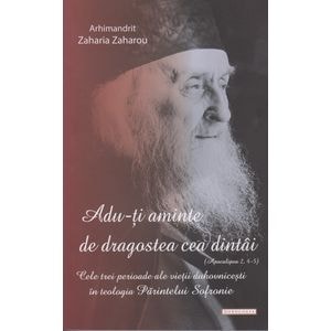 Adu-ti aminte de dragostea cea dintai - Arhim. Zaharia Zaharou