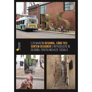 Designul, cand toti suntem designeri - Ezio Manzini