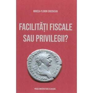 Facilitati fiscale sau privilegii? - Mircea-Florin Cricovean