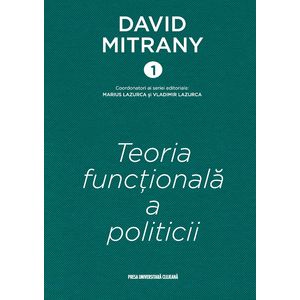 Teoria functionala a politicii. Cartonata - David Mitrany