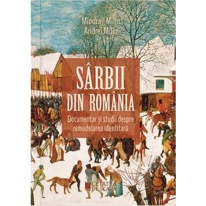 Sarbii din Romania - Miodrag Milin, Andrei Milin