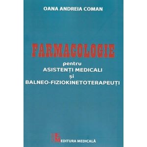 Farmaologie pentru asistenti medicali si balneo-fiziokinetoterapeuti - Oana Andreia Coman