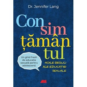 Consimtamantul. Noile reguli ale educatiei sexuale - Jennifer Lang