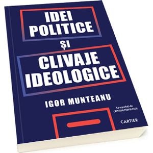 Idei politice si clivaje ideologice - Igor Munteanu