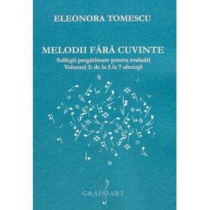Melodii fara cuvinte. Solfegii pregatitoare pentru evaluari. Vol.2 - Eleonora Tomescu