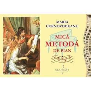 Mica metoda de pian - Maria Cernovodeanu