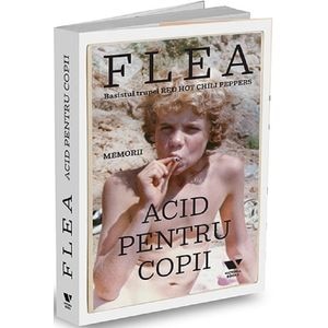 Acid pentru copii. Memorii - Flea