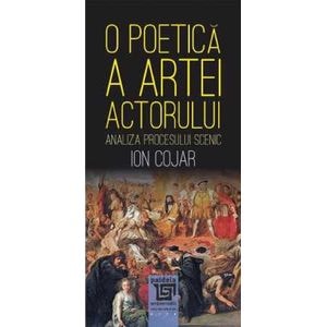 O poetica a artei actorului - Ion Cojar
