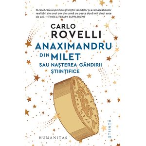 Anaximandru din Milet sau nasterea gandirii stiintifice - Carlo Rovelli