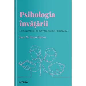 Descopera psihologia. Psihologia invatarii - Juan M. Rosas Santos