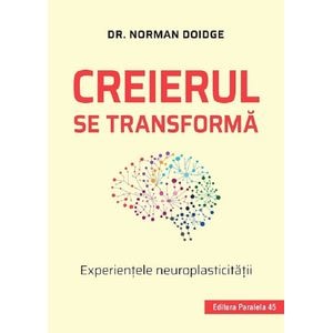 Creierul se transforma - Norman Doidge