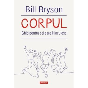 Corpul. Ghid pentru cei care il locuiesc - Bill  Bryson