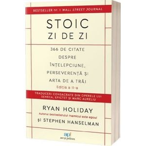 Stoic zi de zi: 366 de citate despre intelepciune, perseverenta si arta de a trai  Ed.2 - Ryan Holiday, Stephen Hanselman