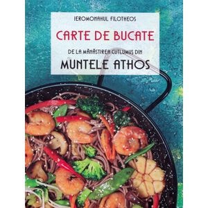 Carte de bucate de la Manastirea Cutlumus din Muntele Athos - Ieromonahul Filotheos