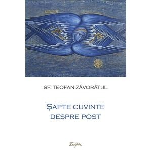 Sapte cuvinte despre post - Teofan Zavoratul