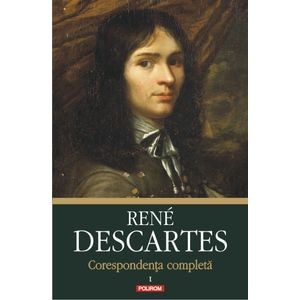 Corespondenta completa Vol.1 - Rene Descartes