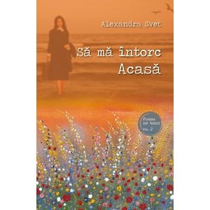 Sa ma intorc Acasa - Alexandra Svet