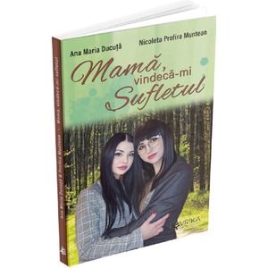 Mama, vindeca-mi sufletul -  Ana Maria Ducuta, Nicoleta Profira Muntean