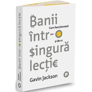 Banii intr-o singura lectie. Cum functioneaza si de ce - Gavin Jackson
