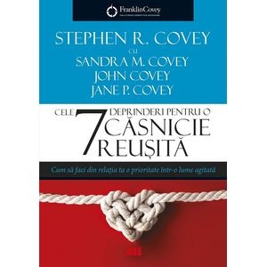 Cele 7 deprinderi pentru o casnicie reusita - Stephen R. Covey