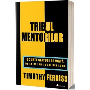 Tribul mentorilor - Timothy Ferriss