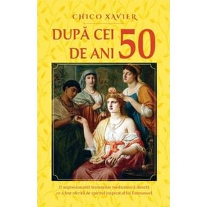 Dupa cei 50 de ani -  Chico Xavier