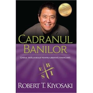 Cadranul banilor - Robert T. Kiyosaki