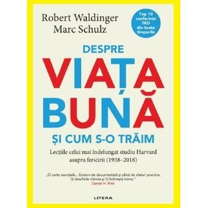Despre viata buna si cum s-o traim - Robert Waldinger, Marc Schulz