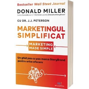 Marketingul simplificat - Donald Miller, J. J. Peterson