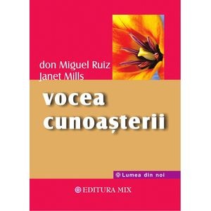 Vocea cunoasterii - Don Miguel Ruiz, Janet Mills