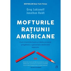 Mofturile ratiunii americane - Greg Lukianoff , Jonathan Haidt