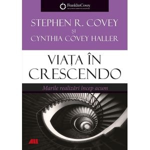 Viata in crescendo - Stephen R. Covey, Cynthia Covey Haller