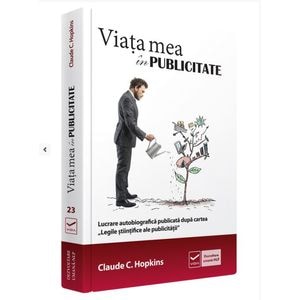 Viata mea in publicitate - Claude C. Hopkins