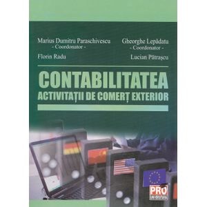 Contabilitatea activitatii de comert exterior - Marius Dumitru Paraschivescu, Lucian Patrascu