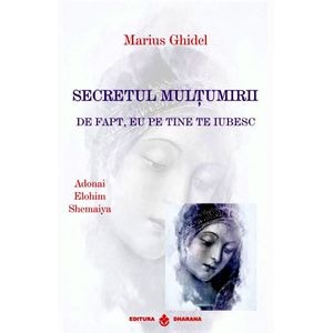 Secretul multumirii - Marius Ghidel