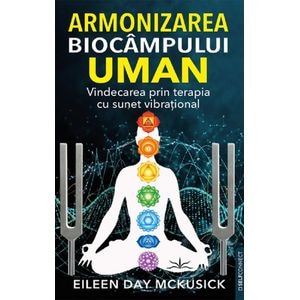 Armonizarea biocampului uman - Eileen Day McKusick