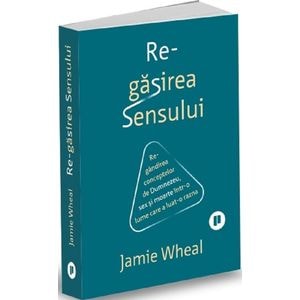 Regasirea sensului - Jamie Wheal