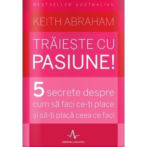 Traieste cu pasiune! - Keith Abraham