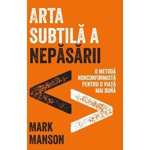 Arta subtila a nepasarii - Mark Manson