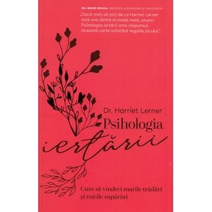 Psihologia iertarii - Harriet Lerner