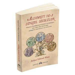 Alchimisti de-a lungul secolelor -  Arthur Edward Waite