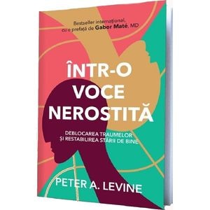 Intr-o voce nerostita - Peter A. Levine